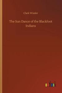 The Sun Dance of the Blackfoot Indians