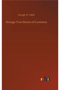 Strange True Stories of Louisiana