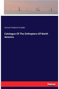 Catalogue Of The Orthoptera Of North America
