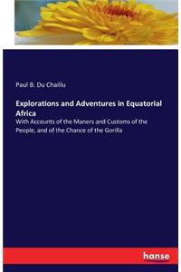 Explorations and Adventures in Equatorial Africa