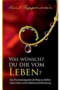 Was wünscht du dir vom Leben?