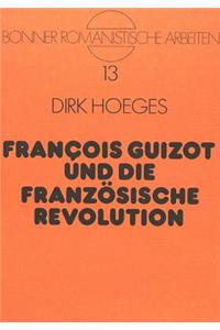 Francois Guizot und die Franzoesische Revolution