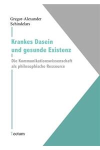Krankes Dasein und gesunde Existenz