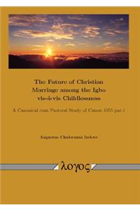 Future of Christian Marriage Among the Igbo Vis-A-VIS Childlessness
