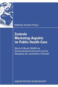 Zentral Marketing-Aspekte Im Public Health-Care: Word-Of-Mouth (Wom) ALS Kommunikationsinstrument Und Die Akzeptanz Der Erweiterten Tarifwahl