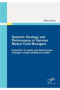 Dynamic Strategy and Performance of German Mutual Fund Managers