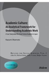 Academic Culture: An Analytical Framework for Understanding Academic Work