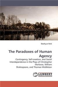 The Paradoxes of Human Agency