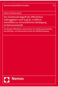 Der Funktionale Begriff Des Offentlichen Auftraggebers Nach 99 Nr. 2 Gwb Im Schnittfeld Zur Wirtschaftlichen Betatigung Im Kommunalrecht