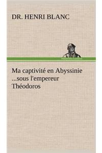 Ma captivité en Abyssinie ...sous l'empereur Théodoros