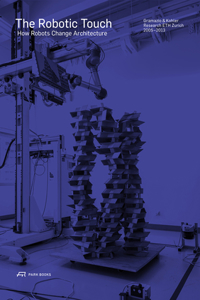 The Robotic Touch - How Robots Change Architecture