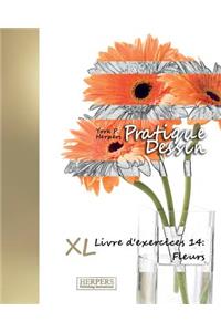 Pratique Dessin - XL Livre d'exercices 14: Fleurs