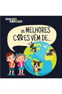 Os Melhores Cães Vêm De...: Uma Busca Global para Encontrar a Raça de Cão Perfeita
