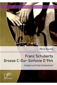 Franz Schuberts Grosse C-Dur-Sinfonie D 944