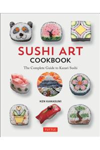 Sushi Art Cookbook: The Complete Guide to Kazari Sushi