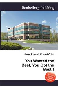 You Wanted the Best, You Got the Best!!