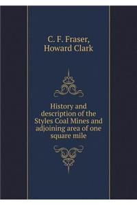 History and Description of the Styles Coal Mines and Adjoining Area of One Square Mile