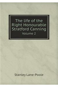 The Life of the Right Honourable Stratford Canning Volume 2
