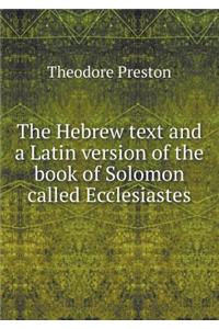 The Hebrew text and a Latin version of the book of Solomon called Ecclesiastes