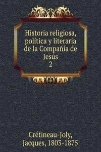 Historia religiosa, politica y literaria de la Compania de Jesus