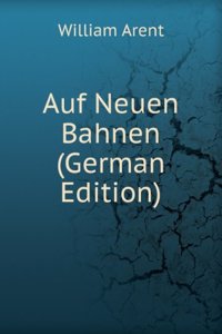 Auf Neuen Bahnen (German Edition)