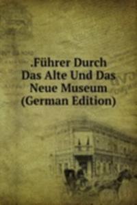 .Fuhrer Durch Das Alte Und Das Neue Museum (German Edition)