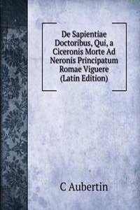 De Sapientiae Doctoribus, Qui, a Ciceronis Morte Ad Neronis Principatum Romae Viguere (Latin Edition)