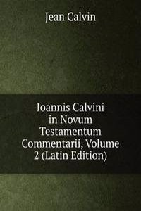 Ioannis Calvini in Novum Testamentum Commentarii, Volume 2 (Latin Edition)
