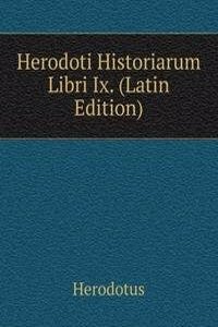 Herodoti Historiarum Libri Ix. (Latin Edition)