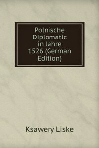 Polnische Diplomatic in Jahre 1526 (German Edition)