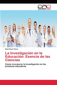 Investigación en la Educación: Esencia de las Ciencias