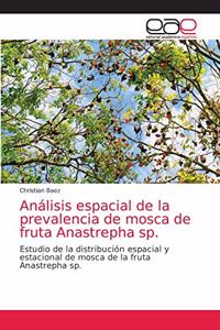 Análisis espacial de la prevalencia de mosca de fruta Anastrepha sp.