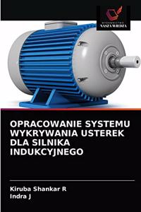 Opracowanie Systemu Wykrywania Usterek Dla Silnika Indukcyjnego
