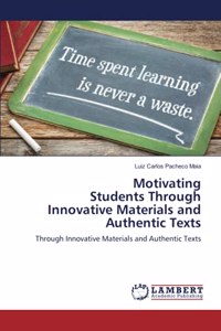 Motivating Students Through Innovative Materials and Authentic Texts