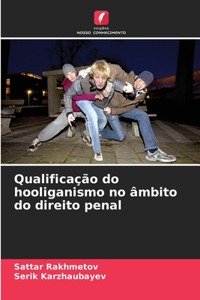 Qualificação do hooliganismo no âmbito do direito penal