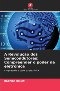 A Revolução dos Semicondutores