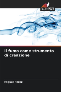 fumo come strumento di creazione