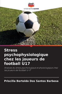 Stress psychophysiologique chez les joueurs de football U17