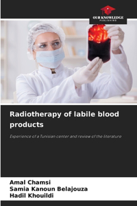 Radiotherapy of labile blood products