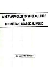 New Approach To Voice Culture In Hindustani Classical Music