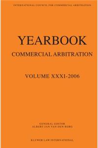 Yearbook Commercial Arbitration Volume XXXI - 2006