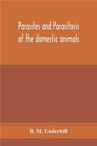 Parasites and parasitosis of the domestic animals