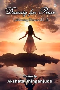 Divinity For Peace : Upblooming Purpose Of Life