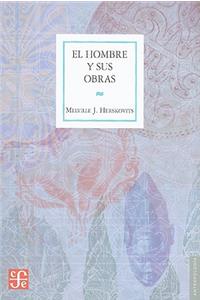 El Hombre y Sus Obras