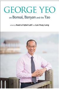 George Yeo on Bonsai, Banyan and the Tao