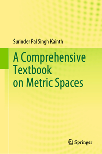 Comprehensive Textbook on Metric Spaces