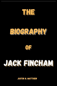 The Biography of Jack Fincham