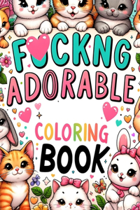 Fuckng Adorable Coloring Book