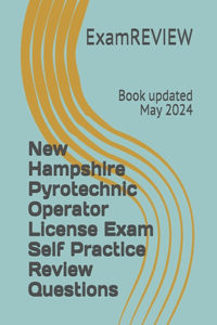 New Hampshire Pyrotechnic Operator License Exam Self Practice Review Questions