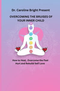 Overcoming the Bruises of Your Inner Child